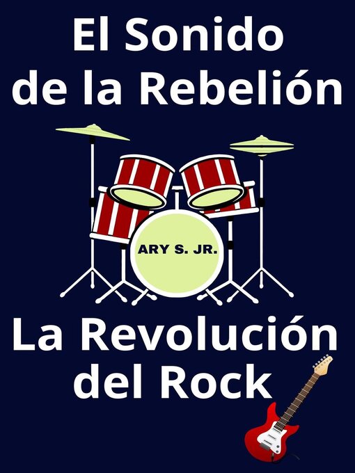 Title details for El Sonido de la Rebelión La Revolución del Rock by Ary S. Jr. - Available